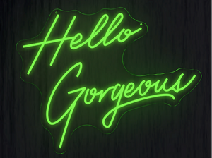 Hello Gorgeous-Neon Signs