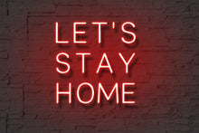 Load image into Gallery viewer, Let&#39;s Stay Home-Neon Sign