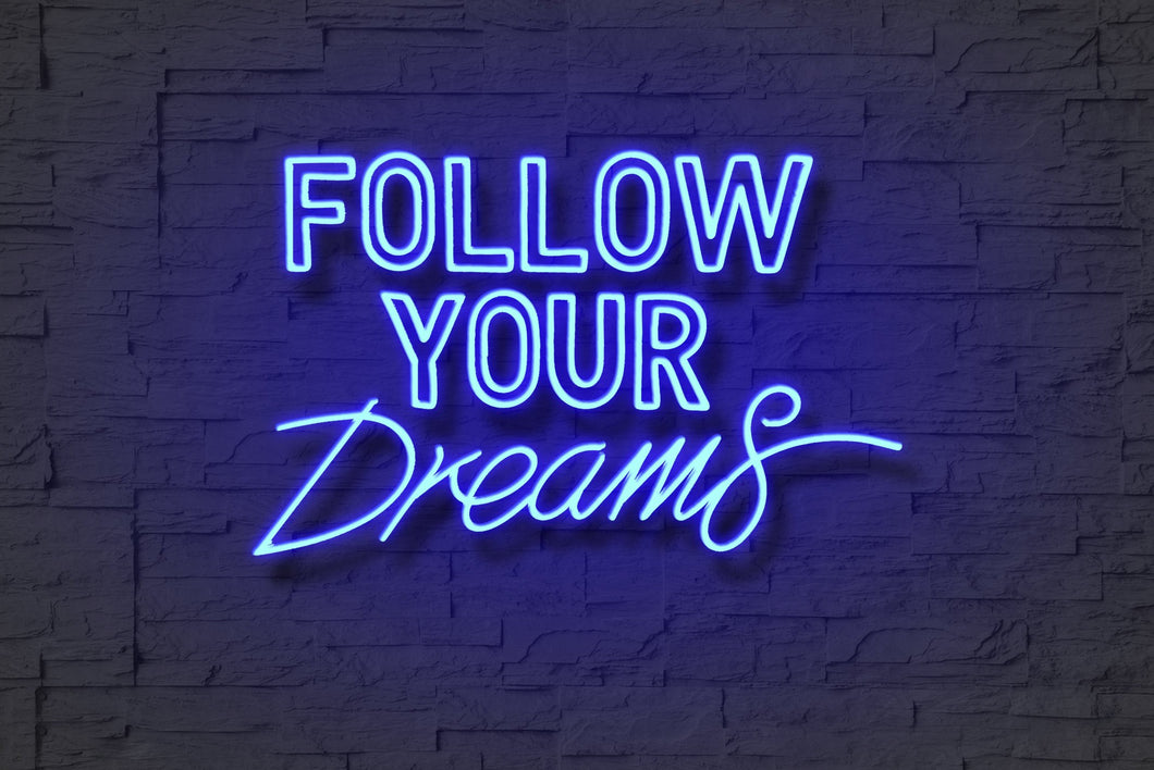 Follow Your Dreams-Neon Sign