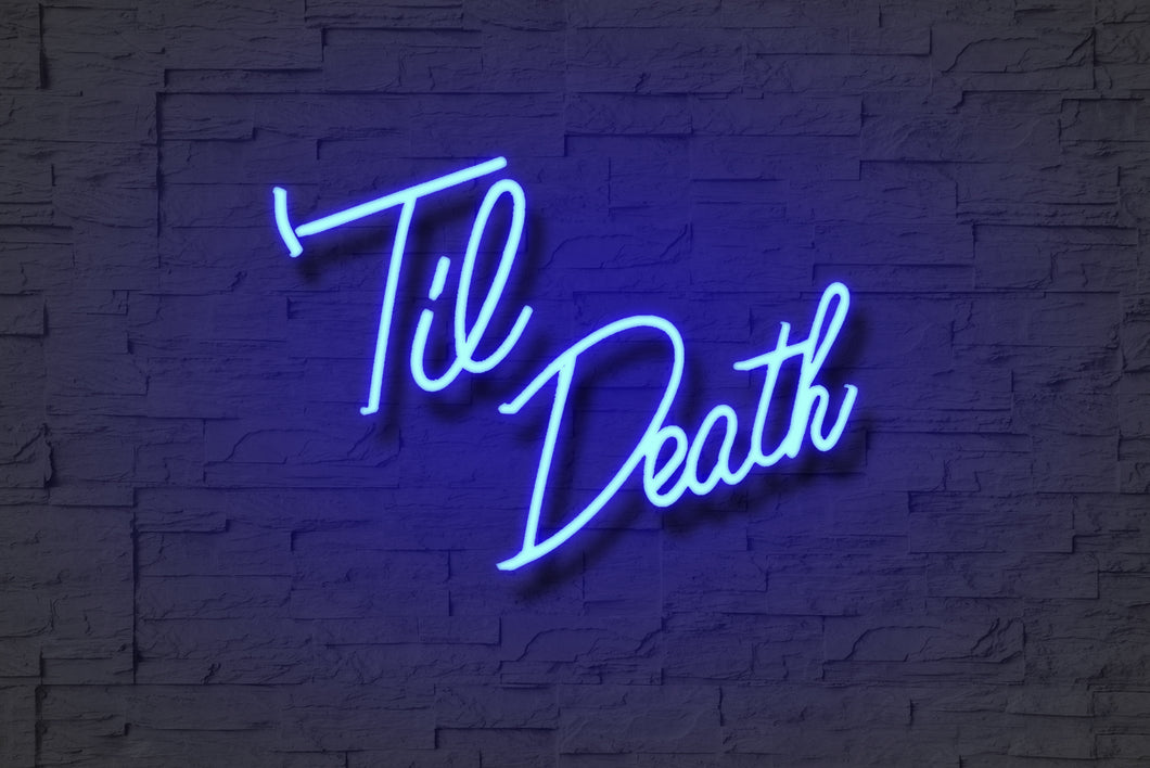 Til Death-Neon Sign